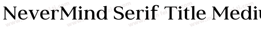 NeverMind Serif Title Medium字体转换